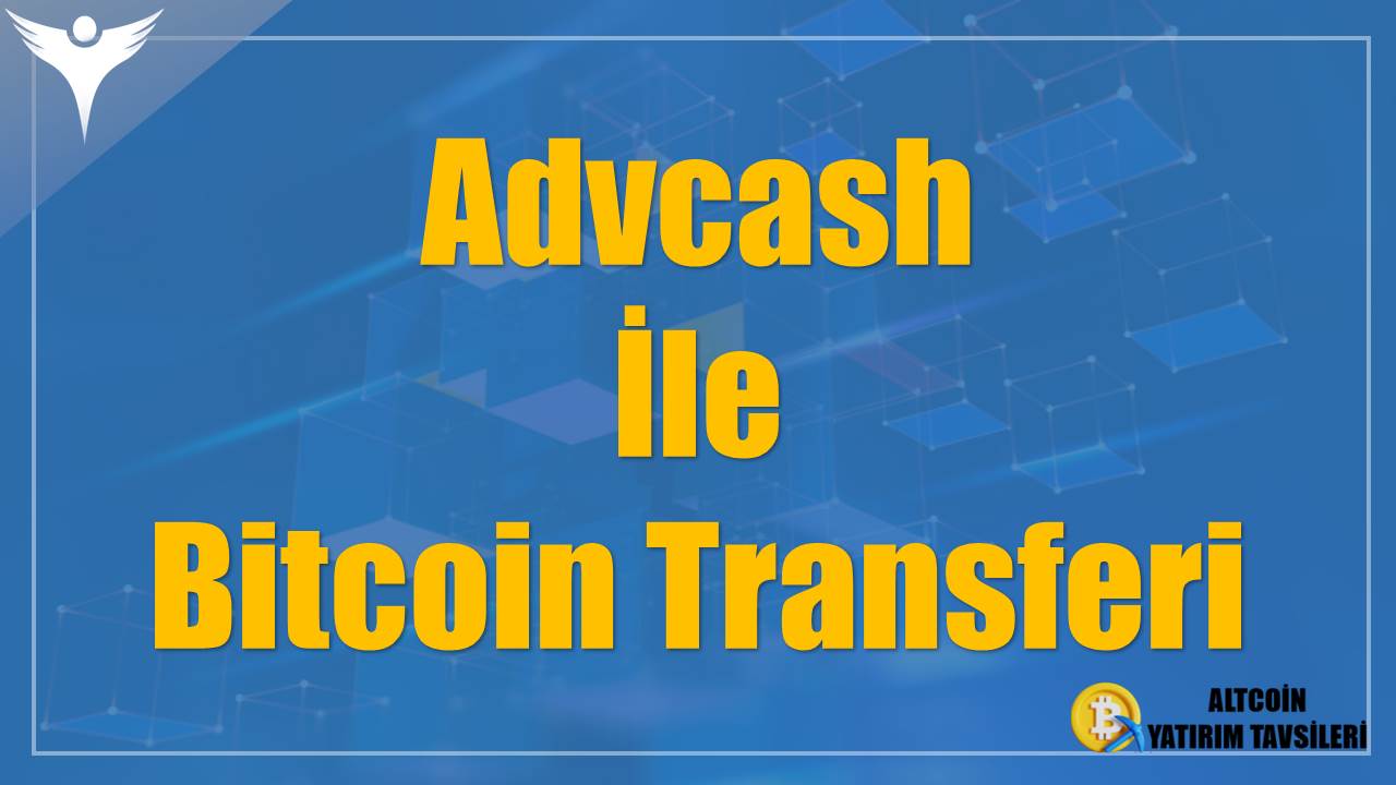 Advcash İle Bitcoin Transferi