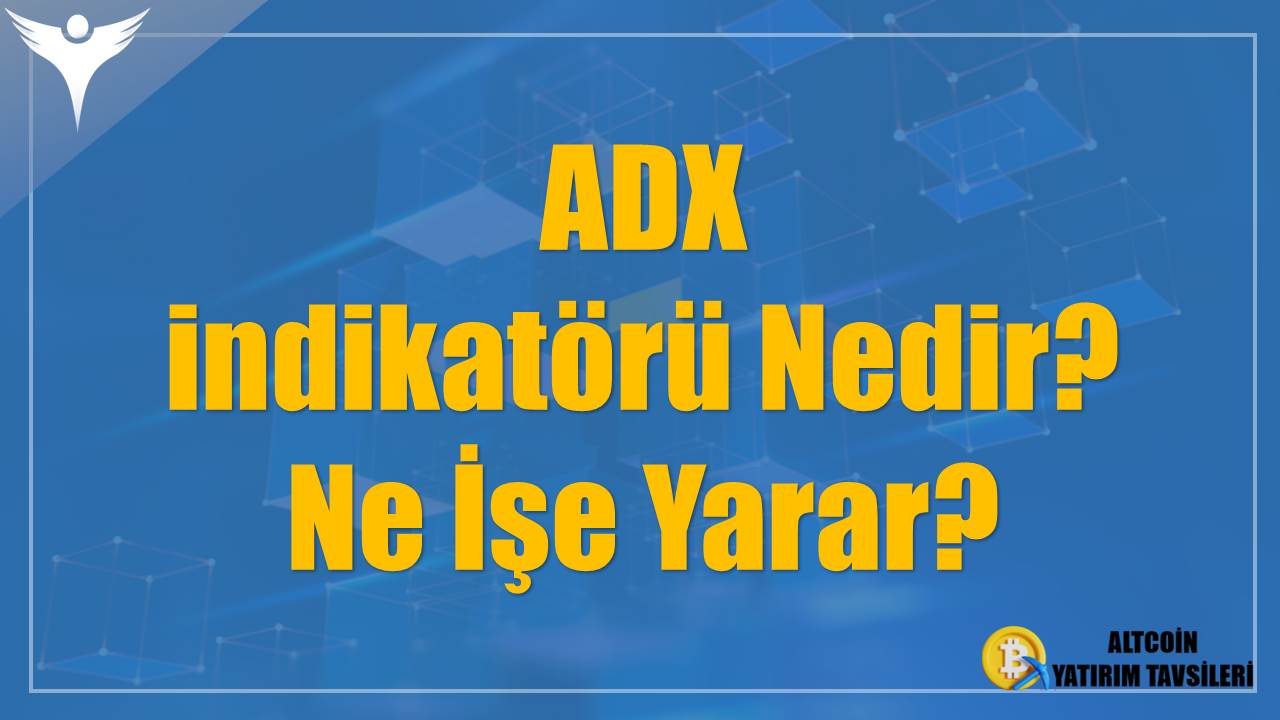 ADX indikatörü Nedir? Ne İşe Yarar?