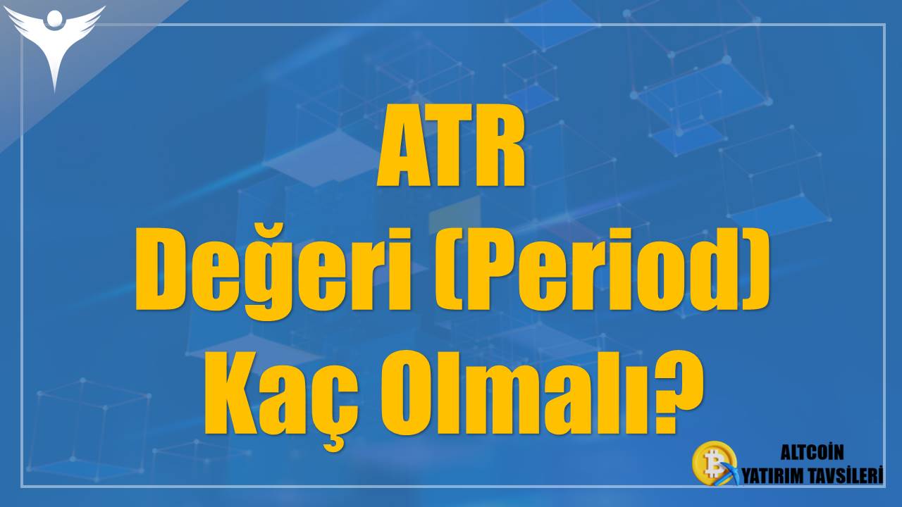 ATR Değeri (Period) Kaç Olmalı?