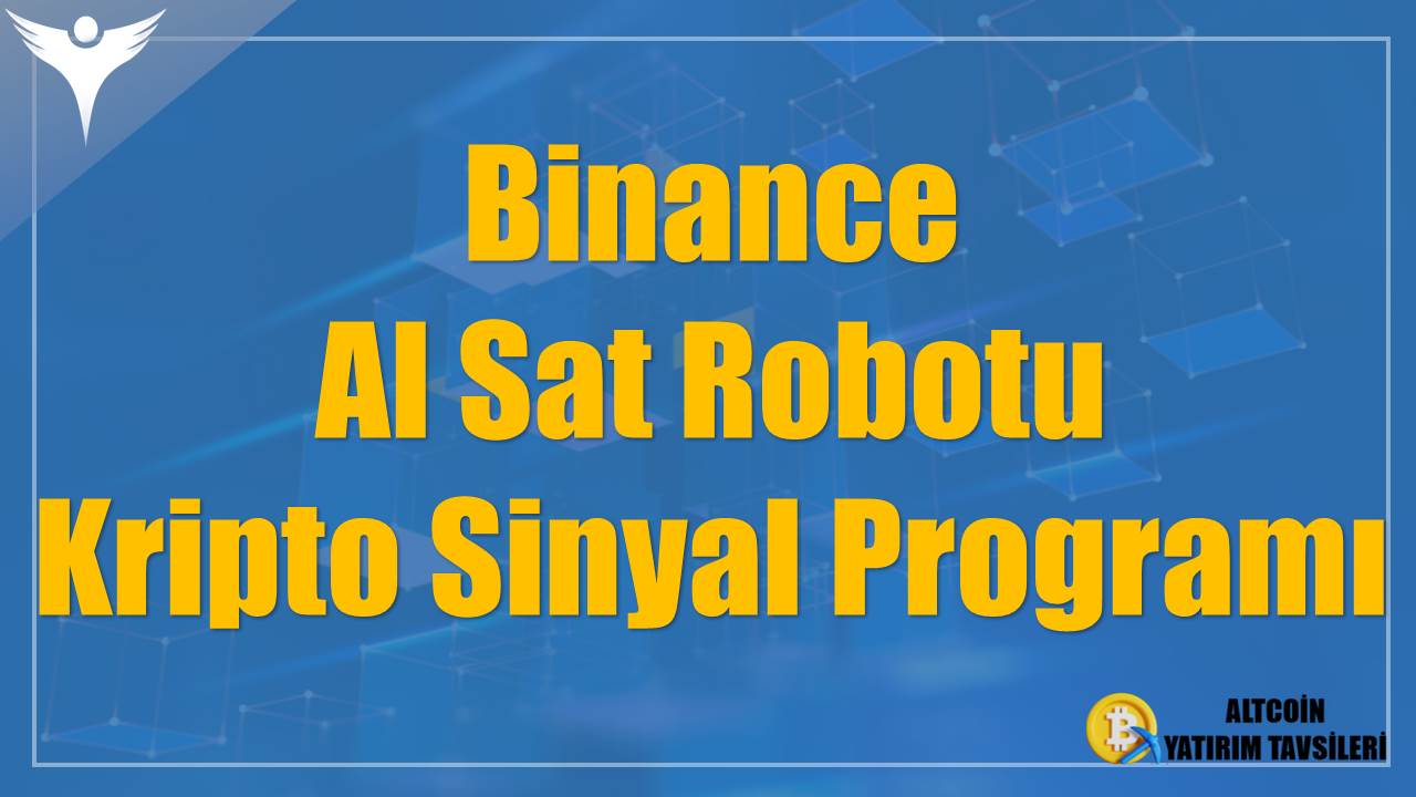 Binance Al Sat Robotu (Botu) - Kripto (Coin) Sinyal Programı