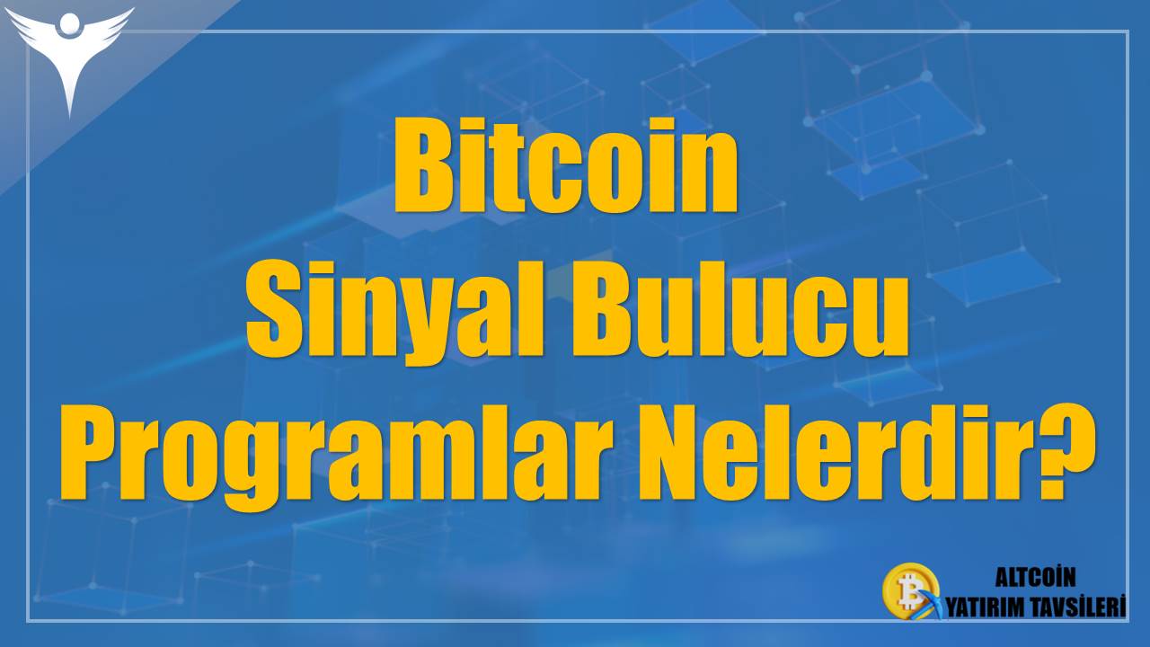 Bitcoin Sinyal Bulucu Programlar Nelerdir?