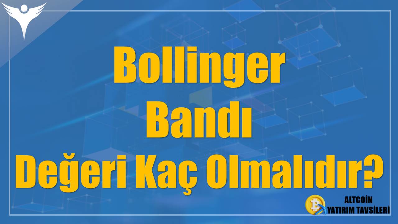 Bollinger Bandı Değeri Kaç Olmalıdır?