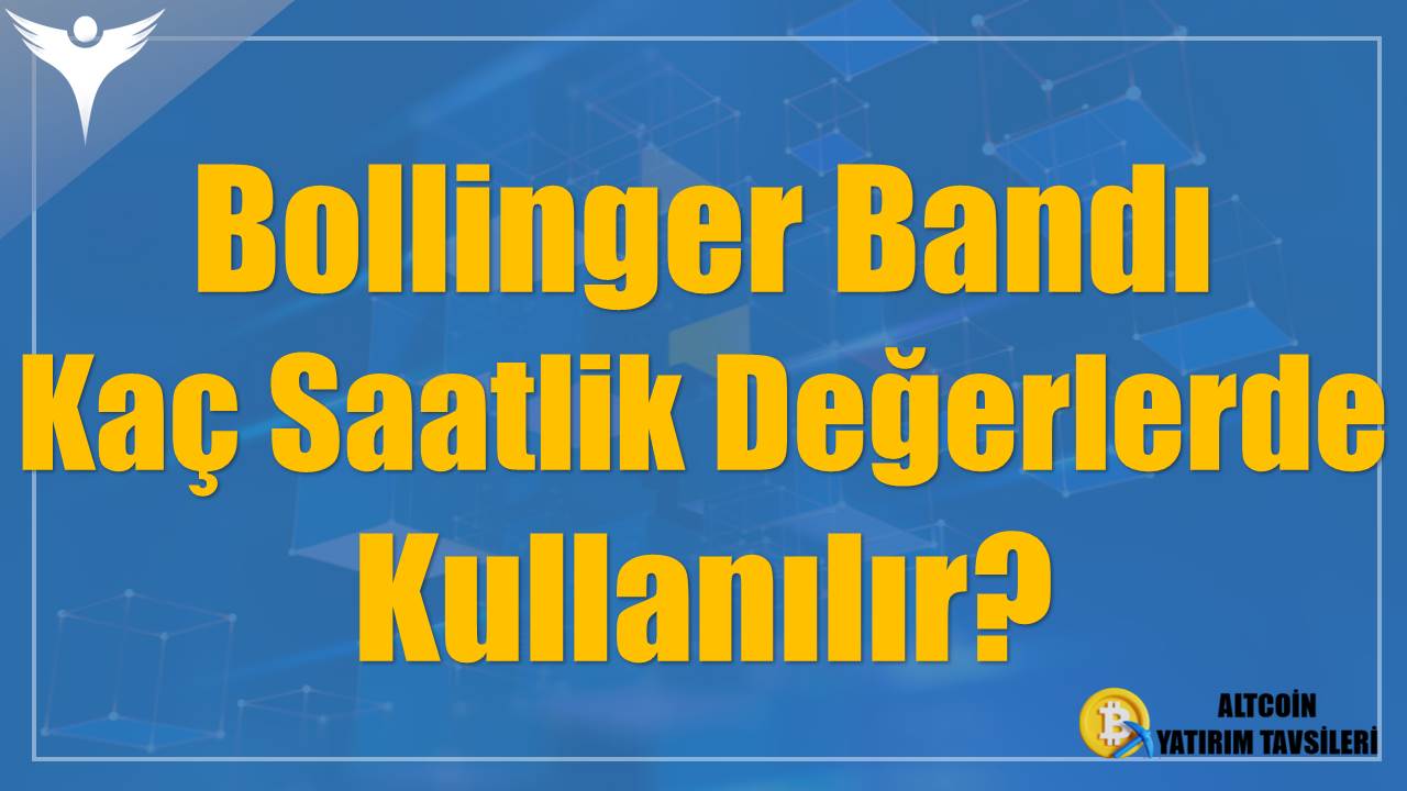 Bollinger Bandı Kaç Saatlik Değerlerde Kullanılır?