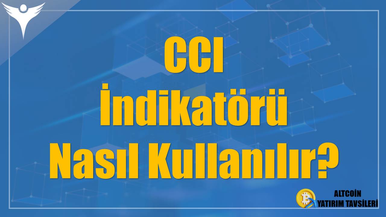 CCI İndikatörü Nasıl Kullanılır?