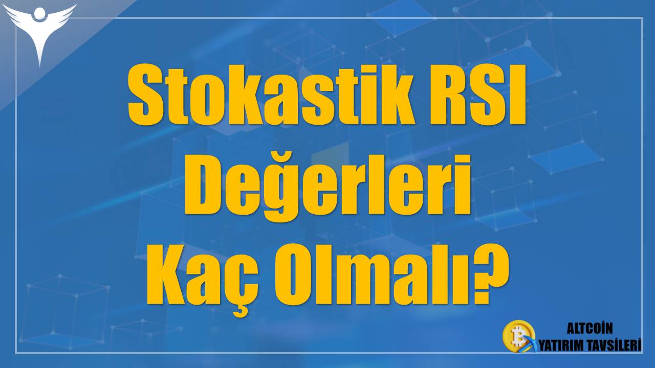 Stokastik RSI Değerleri Kaç Olmalı?
